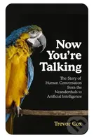 Now You're Talking (Human Conversation from the Neanderthals to Artificial Intelligence) - kniha z kategorie Počítače a internet