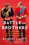Battle Of Brothers (William, Harry And The Inside Story Of A Family In Tumult) - kniha z kategorie Historie