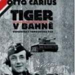 Tiger v bahně (Vzpomínky tankového esa) - Otto  Carius - kniha z kategorie Vojenství