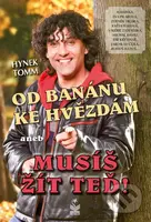 Od banánu ke hvězdám (aneb musíš žít teď!) - Hynek Tomm - kniha z kategorie Autobiografie