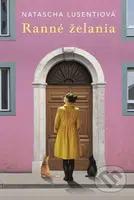 Ranné želania - Natascha Lusenti - kniha z kategorie Společenská beletrie