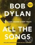 Bob Dylan All the Songs (The Story Behind Every Track Expanded Edition) - kniha z kategorie Hudba