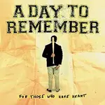 A Day To Remember – For Those Who Have Heart LP