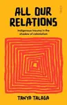 All Our Relations - Tanya Talaga