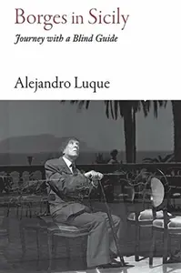 Borges in Sicily â€“ Journey with a Blind Guide - Alejandro Luque
