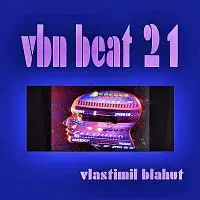 Vlastimil Blahut – vbn beat 21