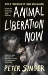 Animal Liberation Now - Peter Singer