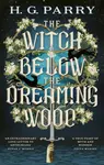 The Witch Below the Dreaming Wood - H. G. Parry