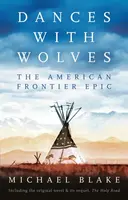 Dances with Wolves: The American Frontier Epic including The Holy Road - Blake Michael