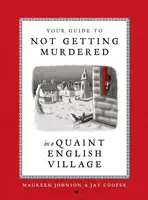 Your Guide to Not Getting Murdered in a Quaint English Village - Johnson Maureen