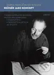 Režisér jako koncept (Tvorba operního režiséra Miloše Wasserbauera v padesátých a šedesátých letech 20. století) - kniha z kategorie Film