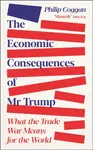 The Economic Consequences of Mr Trump - Philip Coggan