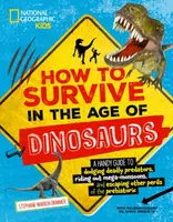 How to Survive in the Age of the Dinosaurs - National Geographic, Stephanie Warren Drimmer