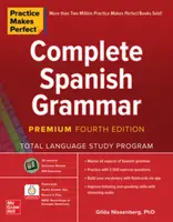 Practice Makes Perfect: Complete Spanish Grammar, Premium Fourth Edition - Gilda Nissenberg