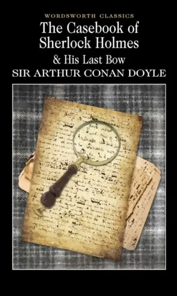 The Casebook of Sherlock Holmes & His Last Bow - Sir Arthur Conan Doyle