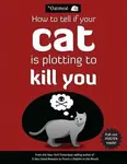 How to Tell If Your Cat Is Plotting to Kill You - Matthew Inman, The Oatmeal