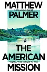 The American Mission - Matthew Palmer