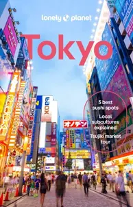 Lonely Planet Tokyo - Ray Bartlett, Lonely Planet, Phillip Tang, Rob Goss, Winnie Tan, Kimberly Hughes