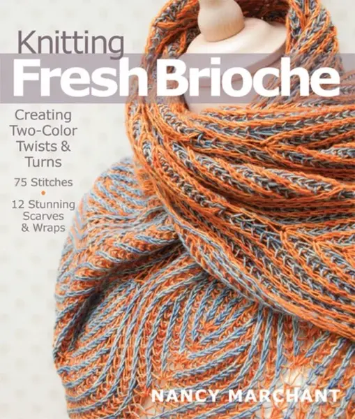 Knitting Fresh Brioche - Nancy Marchant