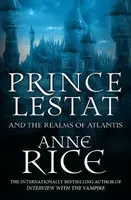 Prince Lestat and the Realms of Atlantis - Anne Rice