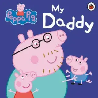 Peppa Pig: My Daddy - Peppa Pig