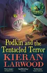 Podkin and the Tentacled Terror - Kieran Larwood