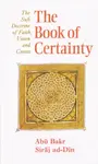 The Book of Certainty - Abu Bakr Siraj ad-Din