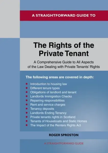 A Straightforward Guide to the Rights of the Private Tenants - Roger Sproston