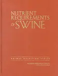 Nutrient Requirements of Swine - Board on Agriculture and Natural Resources, Division on Earth and Life Studies, National Research Council, Committee 