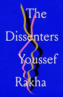The Dissenters - Youssef Rakha