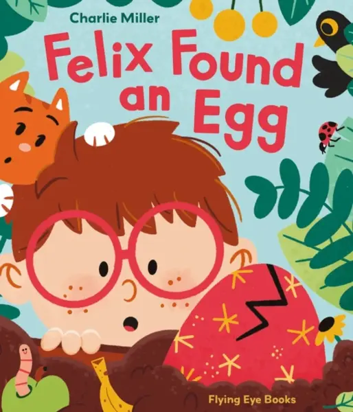 Felix Found an Egg - Charlie Miller