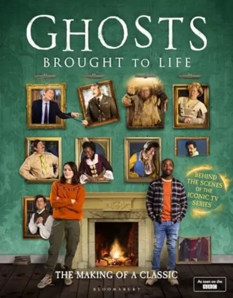 Ghosts: Brought to Life - Simon Farnaby, Ben Willbond, Mat Baynton, Martha Howe-Douglas, Laurence Rickard, Jim Howick