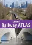 London Railway Atlas 6th Edition - Joe  Brown