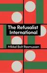 The Refusalist International - Mikkel Bolt  Rasmussen