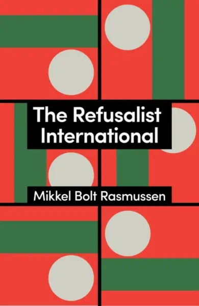 The Refusalist International - Mikkel Bolt  Rasmussen