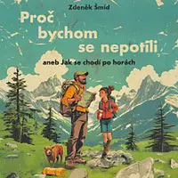 Libor Hruška – Šmíd: Proč bychom se nepotili aneb Jak se chodí po horách