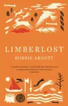 Limberlost - Robbie Arnott