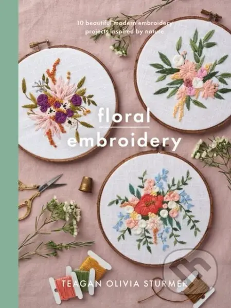 Floral Embroidery (Create 10 beautiful modern embroidery projects inspired by nature) - kniha z kategorie Zdraví a životní styl