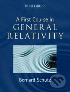 A First Course in General Relativity - Bernard Schutz - kniha z kategorie Fyzika