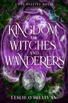 A Kingdom of Witches and Wanderers - Leslie O'Sullivan - kniha z kategorie Romantika