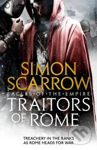 Traitors of Rome (Eagles of the Empire 18) (Roman army heroes Cato and Macro face treachery in the ranks) - kniha z kategorie Detektivky, thrillery a…
