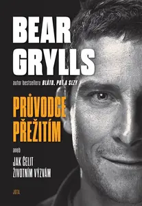 Bear Grylls - Průvodce přežitím - Bear Grylls