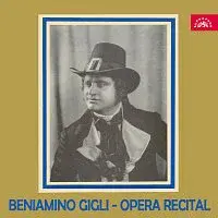 Beniamino Gigli – Beniamino Gigli - operní recitál