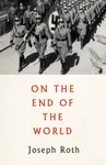 On the End of the World - Joseph Roth