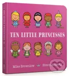 Ten Little Princesses (Board Book) - Mike Brownlow