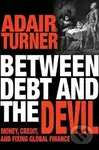 Between Debt and the Devil (Money, Credit, and Fixing Global Finance) - kniha z kategorie Byznys a management