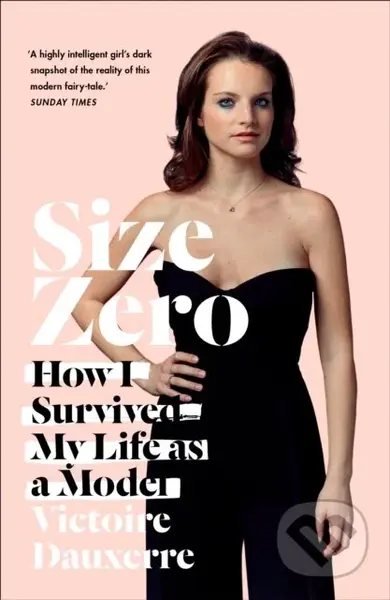 Size Zero: How I Survived My Life As A M (How I Survived My Life as a Model) - kniha z kategorie Byznys a management