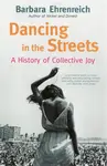 Dancing In The Streets - Barbara Ehrenreich