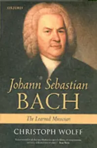 Johann Sebastian Bach - Christoph Wolff