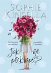 Jak mě překvapíš? - Sophie Kinsella